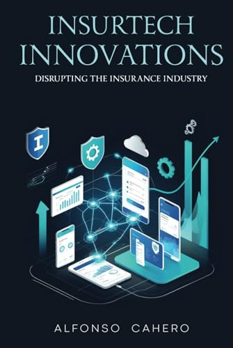 InsurTech Innovations: Disrupting the Insurance Industry InsurTech Innovations: Disrupting the Insurance Industry von Independently published
