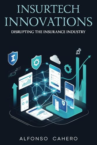 InsurTech Innovations: Disrupting the Insurance Industry InsurTech Innovations: Disrupting the Insurance Industry von Independently published