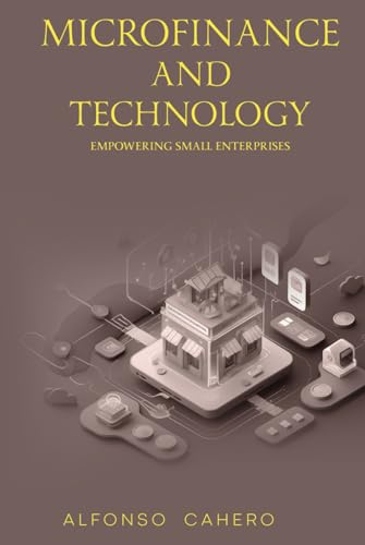 Microfinance and Technology: Empowering Small Enterprises Microfinance and Technology: Empowering Small Enterprises von Independently published