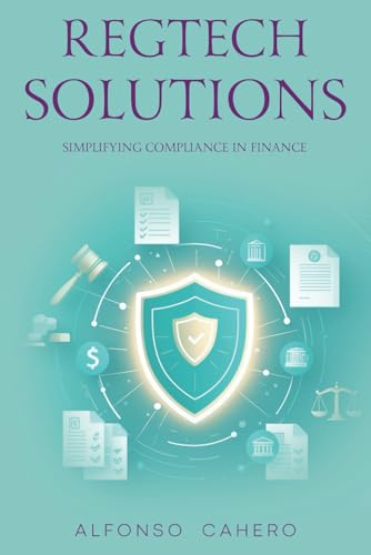 RegTech Solutions: Simplifying Compliance in Finance RegTech Solutions: Simplifying Compliance in Finance von Independently published