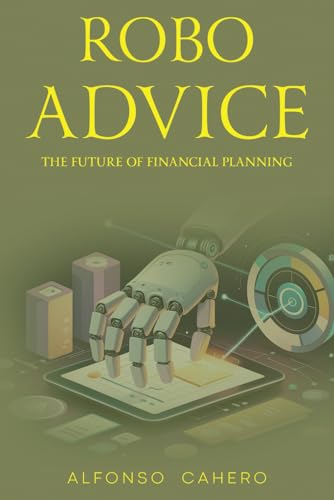 Robo-Advice: The Future of Financial Planning Robo-Advice: The Future of Financial Planning von Independently published