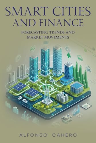 Smart Cities and Finance: Investing in Urban Innovation Smart Cities and Finance: Investing in Urban Innovation von Independently published