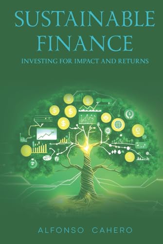Sustainable Finance: Investing for Impact and Returns Sustainable Finance: Investing for Impact and Returns von Independently published