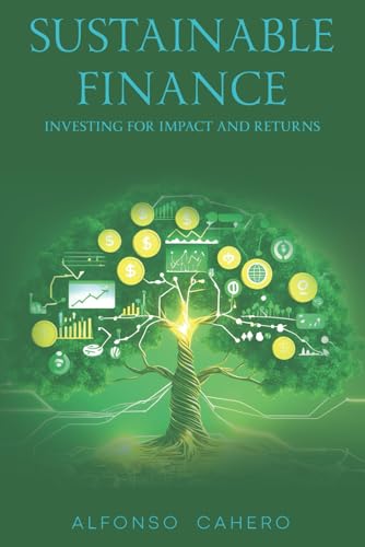 Sustainable Finance: Investing for Impact and Returns Sustainable Finance: Investing for Impact and Returns von Independently published