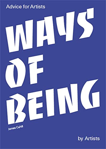 Ways of Being: Advice for Artists by Artists von Laurence King Publishing