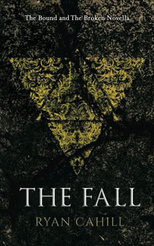 The Fall: An Epic Fantasy Adventure (The Bound and The Broken)