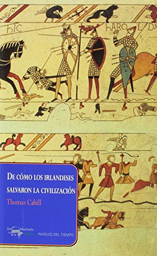 De cómo los irlandeses salvaron la civilización: La desconocida historia del papel que desempeñó Irlanda desde la caída del Imperio Romano hasta el ... Europa medieval (Papeles del tiempo, Band 34) von Acantilado