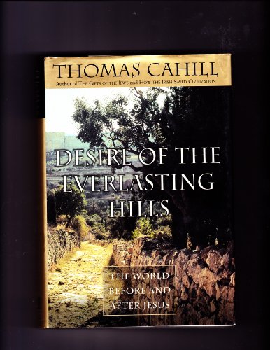 Desire of the Everlasting Hills: The World Before and After Jesus (Hinges of History, Band 3)