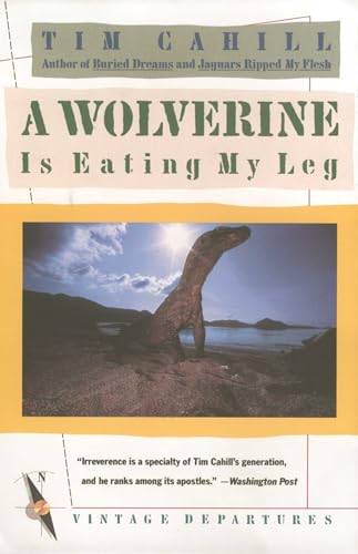 A Wolverine Is Eating My Leg (Vintage Departures, Band 0)