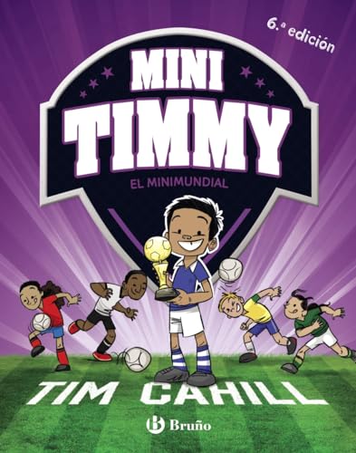 Mini Timmy - El Minimundial (Castellano - A PARTIR DE 6 AÑOS - PERSONAJES Y SERIES - Mini Timmy) von EDITORIAL BRUÑO