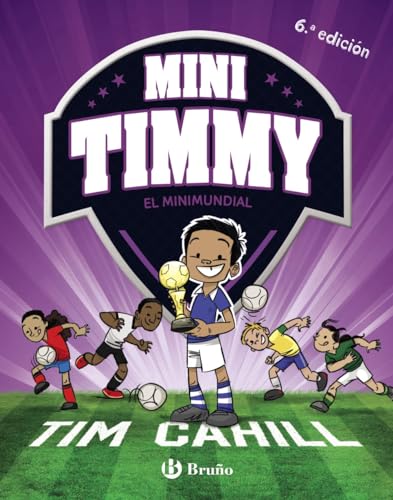 Mini Timmy - El Minimundial (Castellano - A PARTIR DE 6 AÑOS - PERSONAJES Y SERIES - Mini Timmy) von BRUÑO