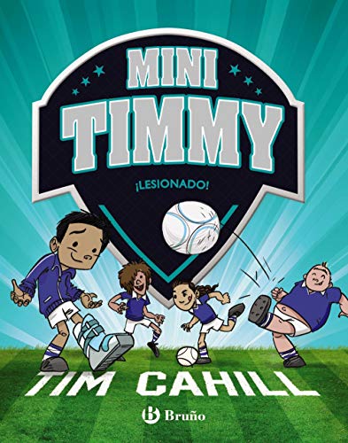 Mini Timmy - ¡Lesionado! (Castellano - A PARTIR DE 6 AÑOS - PERSONAJES Y SERIES - Mini Timmy) von EDITORIAL BRUÑO