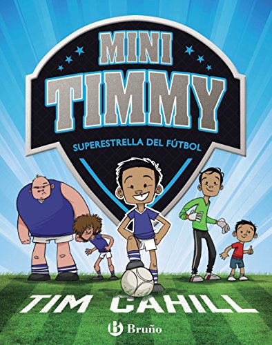 Mini Timmy - Superestrella del fútbol (Castellano - A PARTIR DE 6 AÑOS - PERSONAJES Y SERIES - Mini Timmy)