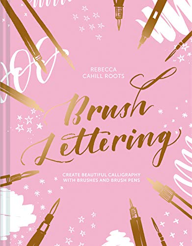 Brush Lettering: Create beautiful calligraphy with brushes and brush pens von Batsford