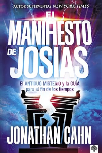 El manifiesto de Josías: El Antiguo Misterio y la Guía para el fin de los tiempo s / The Josiah Manifesto: The Ancient Mystery & Guide for the End Times El manifiesto de Josías: El Antiguo Misterio y la Guía para el fin de los tiempo s / The Josiah Manifesto: The Ancient Mystery & Guide for the End Times