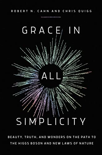 Grace in All Simplicity: Beauty, Truth, and Wonders on the Path to the Higgs Boson and New Laws of Nature von Pegasus Books