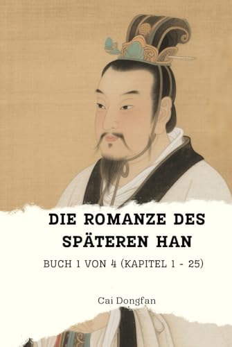 Die Romanze des Späteren Han: Buch 1 von 4 (Kapitel 1 - 25) von Independently published