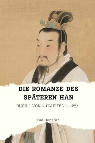 Die Romanze des Späteren Han: Buch 1 von 4 (Kapitel 1 - 25) von Independently published