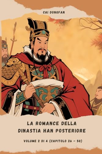 La Romance della dinastia Han Posteriore: Volume 2 di 4 (Capitolo 26 - 50) von Independently published