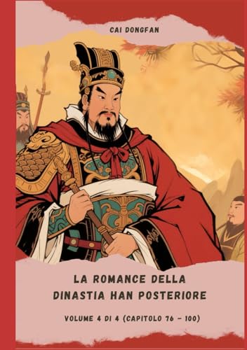 La Romance della dinastia Han Posteriore: Volume 4 di 4 (Capitolo 76 - 100) von Independently published