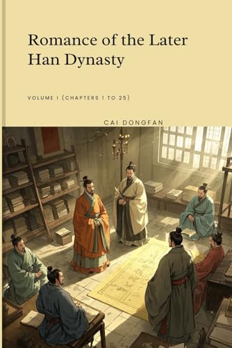 Romance of the Later Han Dynasty: Volume I (Chapters 1 to 25) von Independently published