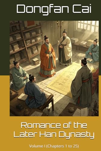 Romance of the Later Han Dynasty: Volume I (Chapters 1 to 25) von Independently published