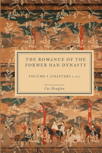 The Romance of the Former Han Dynasty: Volume I (Chapters 1-50) von Independently published