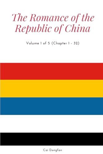 The Romance of the Republic of China: Volume 1 of 5 (Chapter 1 - 32) von Independently published