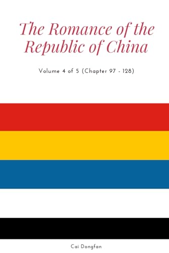 The Romance of the Republic of China: Volume 4 of 5 (Chapter 97 - 128) von Independently published