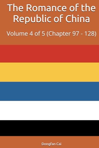 The Romance of the Republic of China: Volume 4 of 5 (Chapter 97 - 128) von Independently published