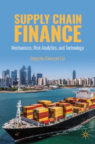 Supply Chain Finance: Mechanisms, Risk Analytics, and Technology von Palgrave Macmillan