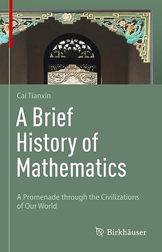 A Brief History of Mathematics: A Promenade through the Civilizations of Our World von Birkhäuser