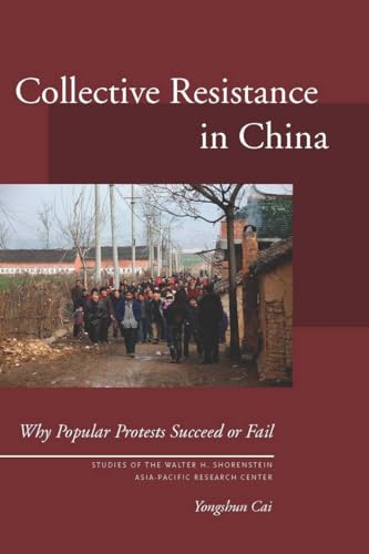 Collective Resistance in China: Why Popular Protests Succeed or Fail (Studies of the Walter H. Shorenstein Asia-pacific Research Center) von Stanford University Press