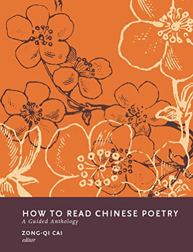 How to Read Chinese Poetry - A Guided Anthology (How to Read Chinese Literature)