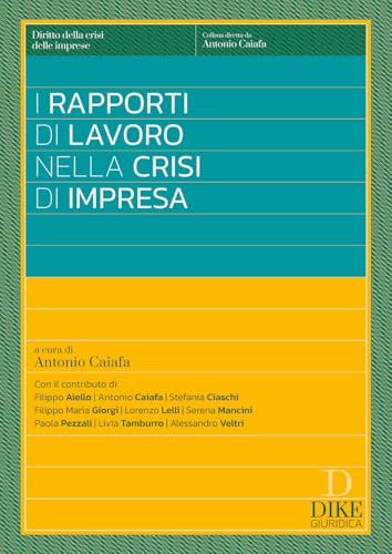 I rapporti di lavoro nelle crisi di impresa (Diritto della crisi delle imprese) von Dike Giuridica