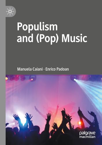 Populism and (Pop) Music (Palgrave Studies in European Political Sociology) von Palgrave Macmillan