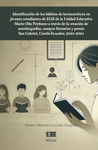 Identificación de los hábitos de lectoescritura en jóvenes estudiantes de EGB de la Unidad Educativa Mario Oña Perdomo a través de la creación de ... poesía San Gabriel, Carchi-Ecuador, 2023-2024 von Ediquid