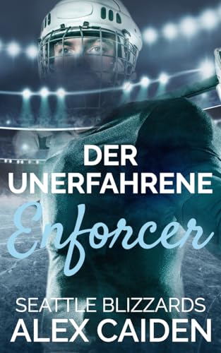 Der unerfahrene Enforcer: MM Eishockey Romance (Seattle Blizzards 4) von Independently published