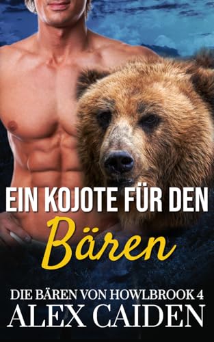 Ein Kojote für den Bären: Ein Bären-Gestaltwandler MM Instalove Kurzroman (Die Bären von Howlbrook 3) von Independently published