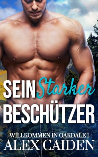 Sein starker Beschützer: ein MM Instalove Kurzroman (Willkommen in Oakdale 1) von Independently published
