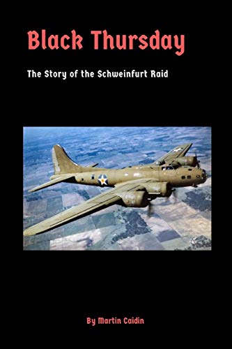 Black Thursday: The Story of the Schweinfurt Raid von Lulu.com