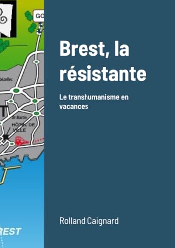 Brest, la résistante: Le transhumanisme en vacances von Lulu.com