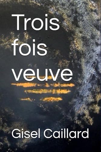 Trois fois veuve von Independently published