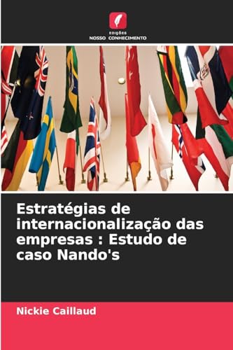 Estratégias de internacionalização das empresas : Estudo de caso Nando's von Edições Nosso Conhecimento