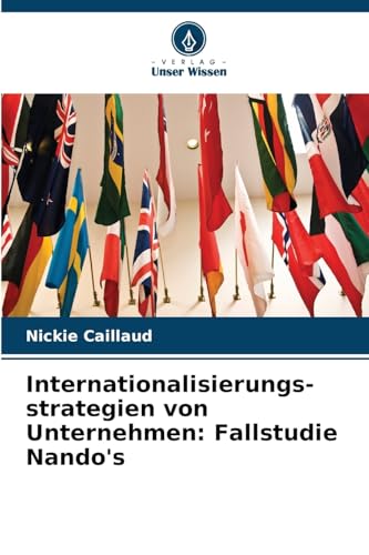 Internationalisierungs- strategien von Unternehmen: Fallstudie Nando's: DE von Verlag Unser Wissen