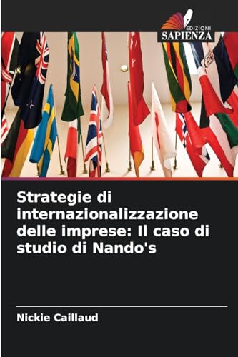 Strategie di internazionalizzazione delle imprese: Il caso di studio di Nando's von Edizioni Sapienza
