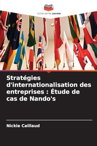 Stratégies d'internationalisation des entreprises : Étude de cas de Nando's von Editions Notre Savoir