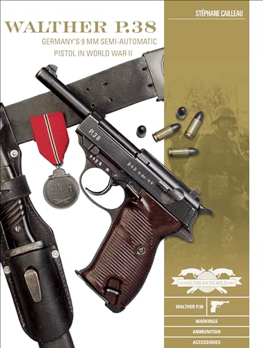 Walther P.38: Germany's 9 Mm Semiautomatic Pistol in World War II (Classic Guns of the World) von Schiffer Publishing