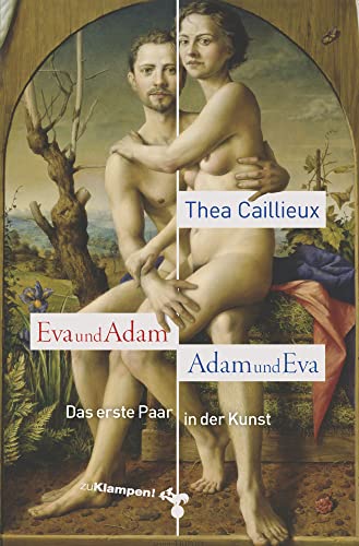 Eva und Adam – Adam und Eva: Das erste Paar in der Kunst von Klampen, Dietrich zu