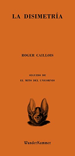La disimetría: Seguido de El mito del unicornio (Wunderkammer, Band 18) von Wunderkammer